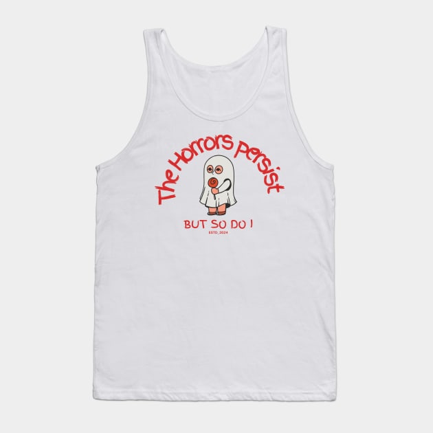 The Horrors Persist But So Do I Tank Top by Yelda